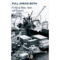 Full Ahead Both: A Life of Ships, Spies, and Seaports