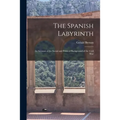 The Spanish Labyrinth: an Account of the Social and Political Background of the Civil War