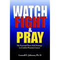 Watch, Fight and Pray: My Personal Strategy to Combat Prostate Cancer