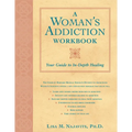 A Woman's Addiction Workbook: Your Guide to In-Depth Recovery