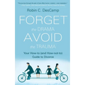 Forget the Drama, Avoid the Trauma: Your How-To (and How-not-to) Guide to Divorce