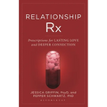 Relationship RX: Prescriptions for Lasting Love and Deeper Connection