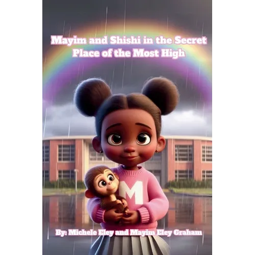 The Adventures of Mayim and Shishi in the Secret Place of the Most High