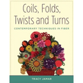 Coils, Folds, Twists, and Turns: Contemporary Techniques in Fiber