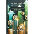 No More Peanuts Book 1: How to Get Your Employer to Give You a Raise