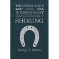 The Structure of the Horse's Foot and the Principles of Shoeing