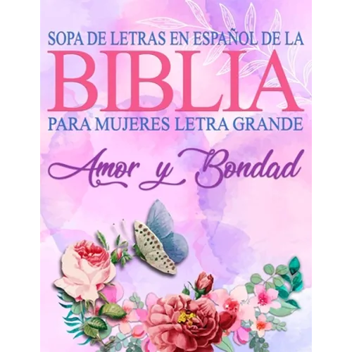 Sopa de Letras de la Biblia en Español para Mujeres Letra Grande: Amor y Bondad, Spanish Bible Word Search