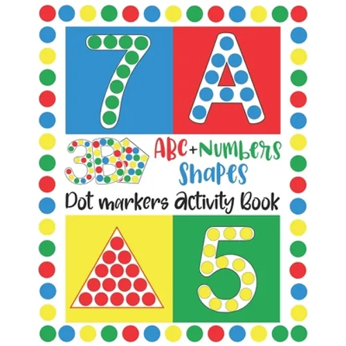 Dot Markers Activity Book: ABC, NUMBERS AND SHAPES Do a Dot Markers Learn the Alphabet A to Z, Numbers 1-10, and Shapes handwriting practice. Do