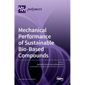 Mechanical Performance of Sustainable Bio-Based Compounds