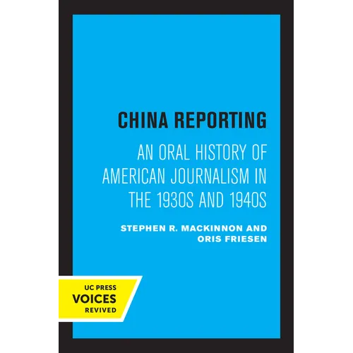 China Reporting: An Oral History of American Journalism in the 1930s and 1940s