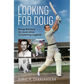 Looking For Doug - Doug Walters: An Australian Cricketing Legend