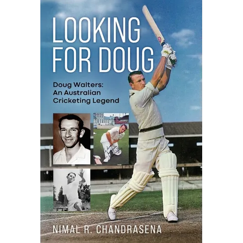 Looking For Doug - Doug Walters: An Australian Cricketing Legend
