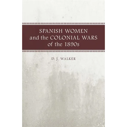Spanish Women and the Colonial Wars of the 1890s