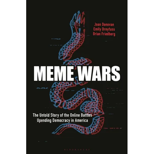 Meme Wars: The Untold Story of the Online Battles Upending Democracy in America