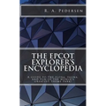 The Epcot Explorer's Encyclopedia: A guide to the flora, fauna, and fun of the world's greatest theme park!