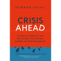 Crisis Ahead: 101 Ways to Prepare for and Bounce Back from Disasters, Scandals and Other Emergencies