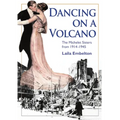 Dancing on a Volcano - The Michelet Sisters from 1914 - 1945