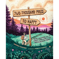 Two Thousand Miles to Happy: Earl Shaffer and the First Thru Hike of the Appalachian Trail