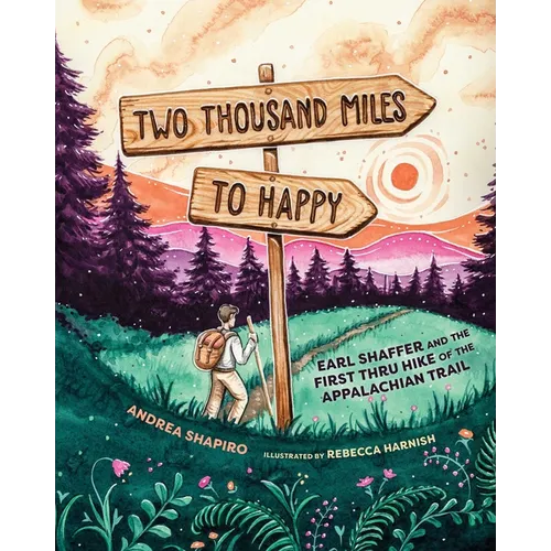 Two Thousand Miles to Happy: Earl Shaffer and the First Thru Hike of the Appalachian Trail