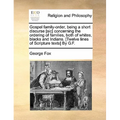 Gospel Family-Order, Being a Short Discurse [Sic] Concerning the Ordering of Families, Both of Whites, Blacks and Indians. [Twelve Lines of Scripture