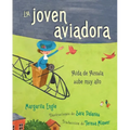 La Joven Aviadora (the Flying Girl): Aída de Acosta Sube Muy Alto