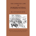 The Unwritten Laws of Foxhunting - With Notes on the Use of Horn and Whistle and a List of Five Thousand Names of Hounds (History of Hunting)