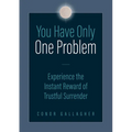 You Have Only One Problem: Experience the Instant Reward of Trustful Surrender