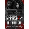 Refuse To Let You Go