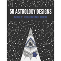 50 Astrology Designs: Adult Coloring Book - Over 50 coloring pages to color.