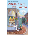 And Then There Were Crumbs: A Cookie House Mystery
