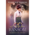 A Wife for Ransom: A Sweet Mail-Order Bride Romance