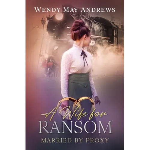 A Wife for Ransom: A Sweet Mail-Order Bride Romance