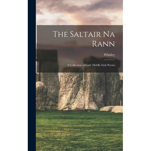The Saltair Na Rann: A Collection of Early Middle Irish Poems