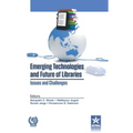 Emerging Technologies and Future of Libraries Issues and Challenges