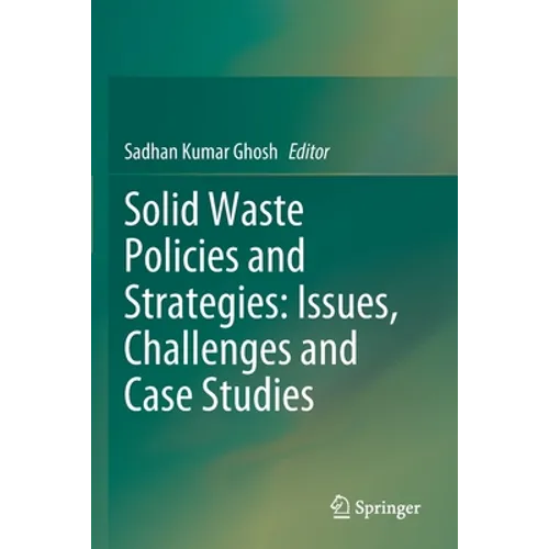 Solid Waste Policies and Strategies: Issues, Challenges and Case Studies