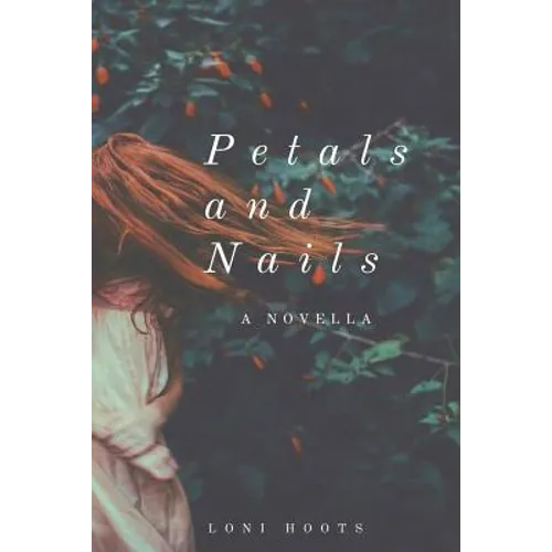 Petals and Nails: A Novella
