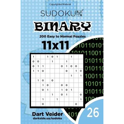 Sudoku Binary - 200 Easy to Normal Puzzles 11x11 (Volume 26)