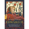 Edward II: His Sexuality and Relationships