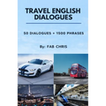 Travel English Dialogues: 50 Dialogues + 1500 Phrases
