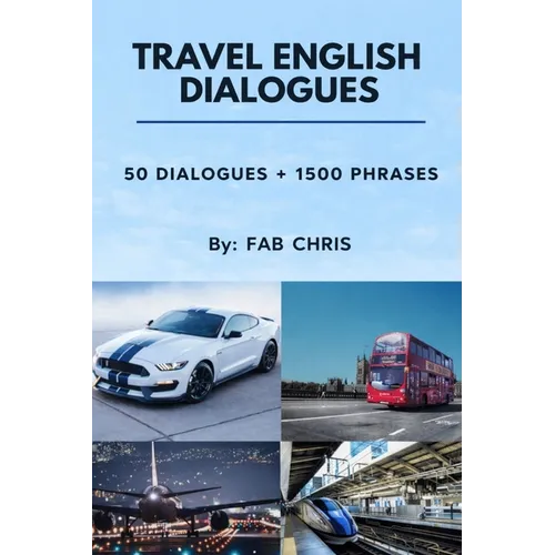Travel English Dialogues: 50 Dialogues + 1500 Phrases
