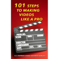 101 Steps to Making Videos Like a Pro