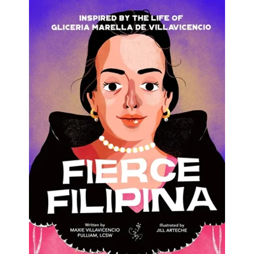 Fierce Filipina: Inspired by the Life of Gliceria Marella de Villavicencio