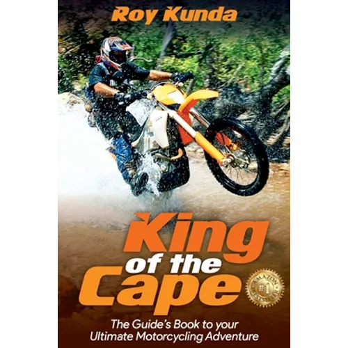 King of the Cape: The Guide's Book to your Ultimate Motorcycling Adventure