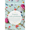 Supera Cada Problema: 40 Promesas de la Palabra de Dios Para Fortalecerte a Través de Los Desafíos de la Vida / Overcoming Every Problem
