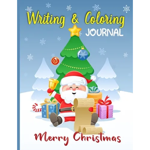 Merry Christmas Writing and Coloring Journal: Children's Activity Book Ages 4-8, A Fun Kids Workbook Christmas Coloring and Writing Journal with Easy
