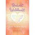 Radiant Wildheart: A Guide to Awaken Your Inner Artist and Live Your Creative Mission