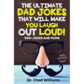 The Ultimate Dad Jokes That Will Make You Laugh Out Loud! 500+ Jokes and Puns