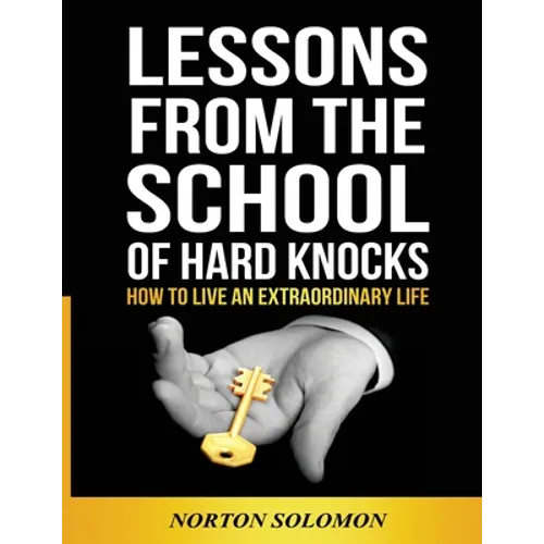 Lessons From The School Of Hard Knocks: How to live an extraordinary life