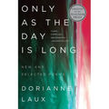 Only as the Day Is Long: New and Selected Poems
