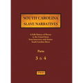 South Carolina Slave Narratives - Parts 3 & 4: A Folk History of Slavery in the United States from Interviews with Former Slaves